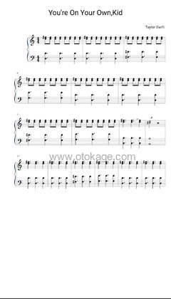 Taylor Swift《You're On Your Own, Kid钢琴谱》升D调_完美还原原曲